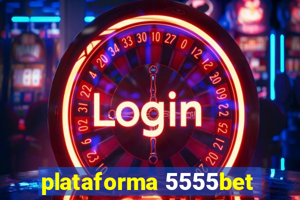 plataforma 5555bet